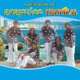 Album cover of Lo Esencial De Acapulco Tropical