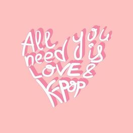 Album cover of All You Need Is Love And K-Pop