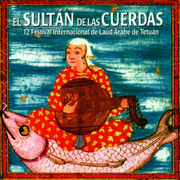 Album cover of El Sultán de las Cuerdas · The Sultan Of Strings. 12 Festival Internacional de Laúd Árabe de Tetuán