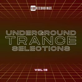Album cover of Underground Trance Selections, Vol. 18