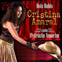 Album cover of Dois Rubis: Cristina Amaral Canta Petrúcio Amorim