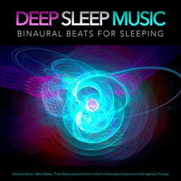 Album cover of Deep Sleep Music: Binaural Beats For Sleeping, Ambient Music, Alpha Waves, Theta Waves and Isochronic Tones For Brainwave Entrainm