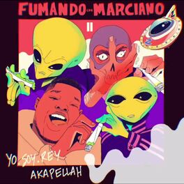 Album cover of Fumando Con Marciano II (feat. Akapellah)