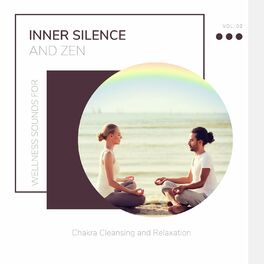 Album cover of Inner Silence And Zen - Wellness Sounds For Chakra Cleansing And Relaxation Vol. 02
