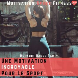 Album cover of Une Motivation Incroyable Pour Le Sport (Workout Dance Party)