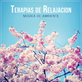 Album cover of Terapias de Relajacion: Música de Ambiente - Música de Relajacion y Serenidad, Sonidos de la Naturaleza para Meditación, Yoga & Sp