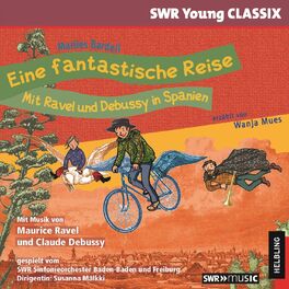 Album cover of Eine fantastische Reise. Mit Ravel und Debussy in Spanien. SWR Young CLASSIX