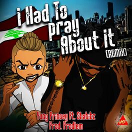 Album cover of I Had To Pray About It (feat. Shabibz) [Remix]