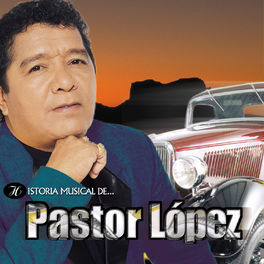 Album cover of Historia Musical de Pastor López