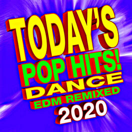 Album cover of Today's 2020 Pop Hits! Dance EDM Remixed