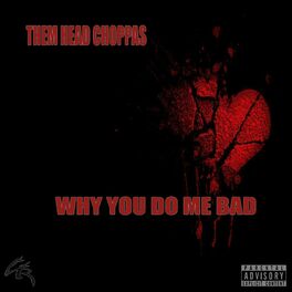 Album cover of Why You Do Me Bad (feat. Rocko Bandz & Choppsuie)