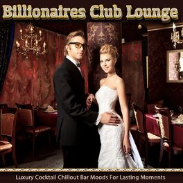 Album cover of Billionaires Club Lounge (Luxury Cocktail Chillout Bar Moods for Lasting Moments)