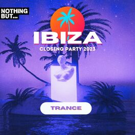 Album cover of Nothing But...Ibiza Closing Party 2023 Trance