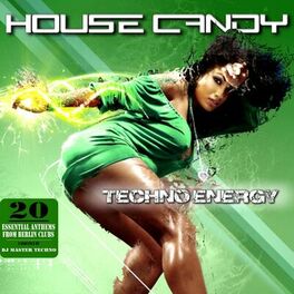 Album cover of House Candy: Techno Energy (20 Essential Anthems from Berlin Clubs - A Sequence by DJ Master Techno)