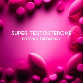 Album cover of Super Testosterone: Increase Your Potency and Sexual Energy, Testosterone Subliminal for Male Potency