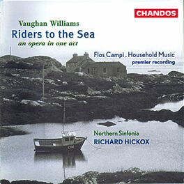 Album cover of Vaughan Williams: Riders to the Sea, Flos Campi & Household Music