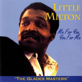 Little Milton Me For You You For Me The Glades Masters Lyrics And Songs Deezer