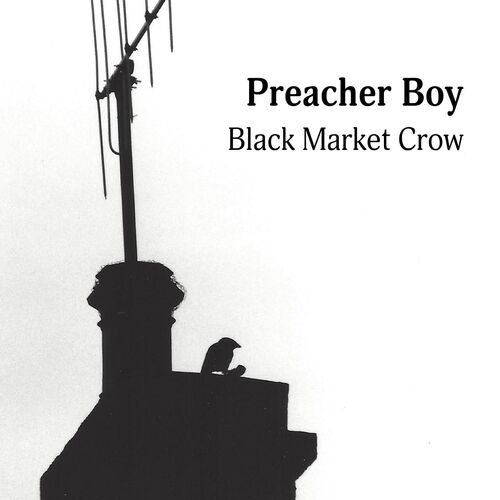 Preacher Boy Black Market Crow Lyrics And Songs Deezer