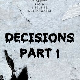 Album cover of Decisions, Pt. 1 (feat. JIZZLE Z3, Big H & Kx3)