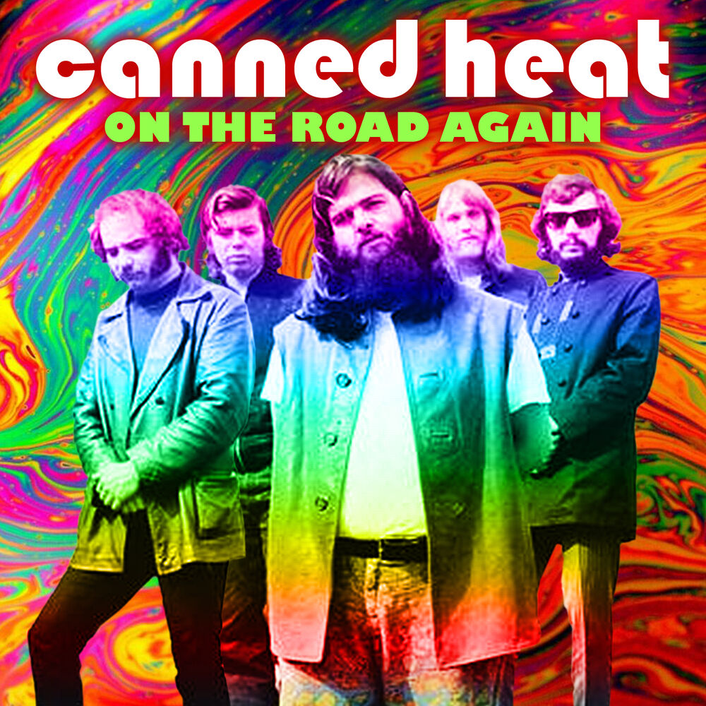 Canned heat. Группа canned Heat. Canned Heat дискография. Canned Heat canned Heat. Canned Heat on the Road again.