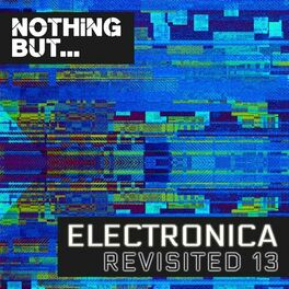 Album cover of Nothing But... Electronica Revisited, Vol. 13
