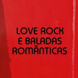 Album cover of Love Rock e Baladas Românticas