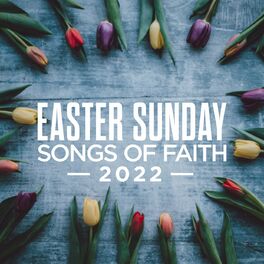 Album cover of Easter Sunday: Songs Of Faith 2022