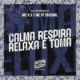 Album cover of Calma, Respira, Relaxa e Toma