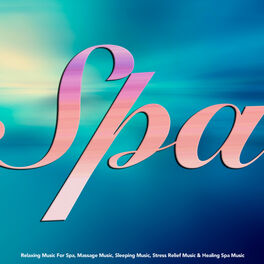 Album cover of Spa: Relaxing Music For Spa, Massage Music, Sleeping Music, Stress Relief Music & Healing Spa Music