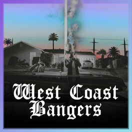Album cover of WEST COAST BANGERS : Gangsta Rap & G-Funk West Side Classics