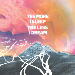 Album cover of The More I Sleep the Less I Dream