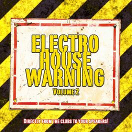 Album cover of Electro House Warning, Vol. 2 (Directly from the Clubs to Your Speakers!)