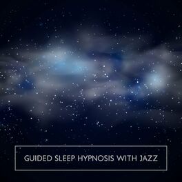 Instrumental Piano Music Zone - Guided Sleep Hypnosis with Jazz Music:  Relax for Sleep with Calm Background Music (Jazz in the Night): letras e  músicas | Deezer