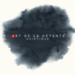 Album cover of Art de la détente asiatique: Musique pour la méditation pour trouver la paix (Musique traditionnelle chinoise et japonaise)