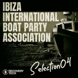 Album cover of Ibiza International Boat Party Association, Selection 4