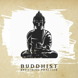 Buddhism Academy - Buddhist Breathing Practice: Meditation Music to Focus  on Breath and Relax: lyrics and songs