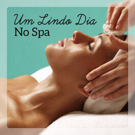 Album cover of Um Lindo Dia no Spa - Tempo de Relaxar, Calma, Bem Estar, Terapia Zen, Massage, Sono Reparador, Natureza Relaxamento