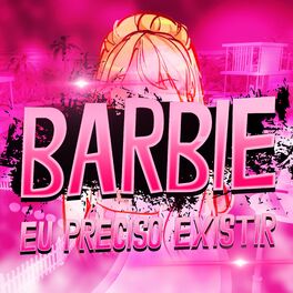 Album cover of Barbie: Eu Preciso Existir