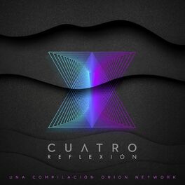 Album cover of CUATRO: Reflexión (Una Compilación Orion Network)