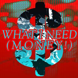 Album cover of What I Need (Money!)