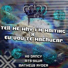 Album cover of TELL ME WHY I´M WAITING x EU VOU TE MACHUCAR