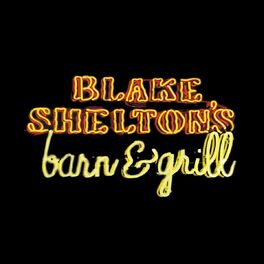 Album cover of Blake Shelton's Barn & Grill