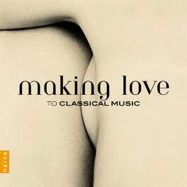 Album cover of Making Love to Classical Music