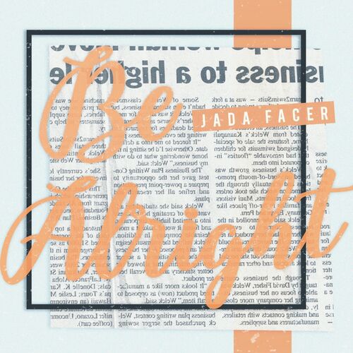 Jada Facer - Be Alright: letras y canciones | Escúchalas en Deezer