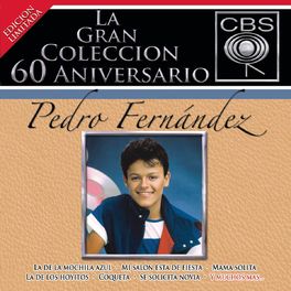 Album cover of La Gran Coleccion Del 60 Aniversario CBS - Pedro Fernandez