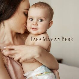 Album cover of Para Mamá y Bebé: Relajación, Sueño Profundo, Paz Interior, Canción de Cuna 2022
