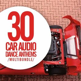 Album cover of 30 Car Audio Dance Anthems Multibundle