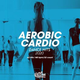 Album cover of Aerobic Cardio Dance Hits 2020: All Hits 140 bpm/32 count