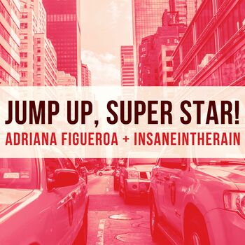 Adriana Figueroa Jump Up Super Star Feat Insaneintherain Listen With Lyrics Deezer