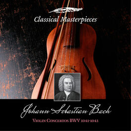 Album cover of Johann Sebastian Bach: Violin Concertos BWV1041-1043 (Classical Masterpieces)